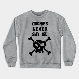 Goonies never die Crewneck Sweatshirt